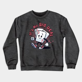 It's No Big Deal Crewneck Sweatshirt